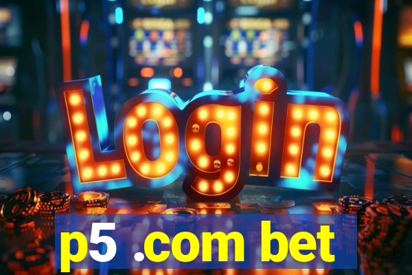 p5 .com bet